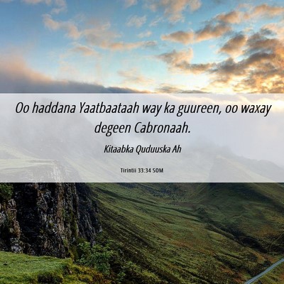 Picture 06 - Tirintii 33:34 SOM - Oo haddana Yaatbaataah way ka guureen, oo waxay - Bible Verse Picture