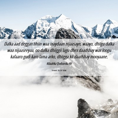 Picture 06 - Tirintii 35:33 SOM - Dalka aad deggan tihiin waa inaydaan nijaasayn, - Bible Verse Picture