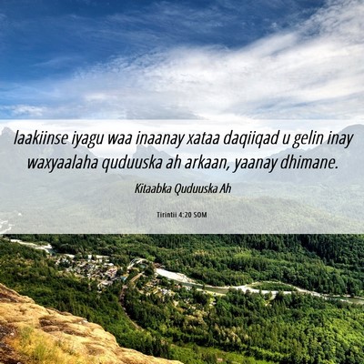 Picture 06 - Tirintii 4:20 SOM - laakiinse iyagu waa inaanay xataa daqiiqad u - Bible Verse Picture
