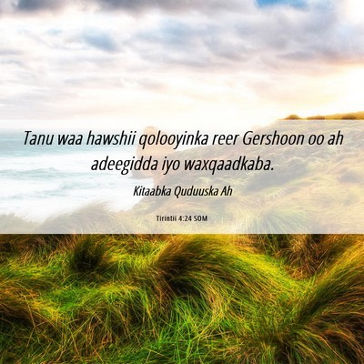 Picture 06 - Tirintii 4:24 SOM - Tanu waa hawshii qolooyinka reer Gershoon oo ah - Bible Verse Picture