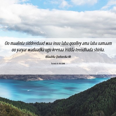 Picture 06 - Tirintii 6:10 SOM - Oo maalinta siddeedaad waa inuu laba qoolley ama - Bible Verse Picture