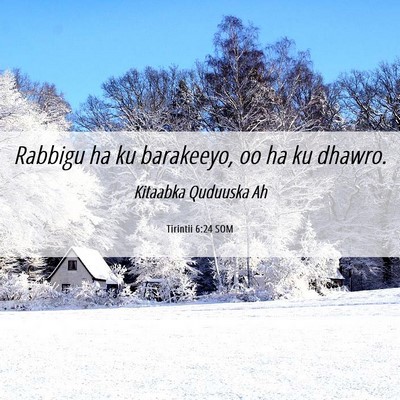Picture 06 - Tirintii 6:24 SOM - Rabbigu ha ku barakeeyo, oo ha ku - Bible Verse Picture