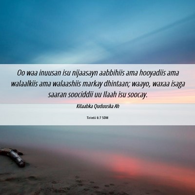 Picture 06 - Tirintii 6:7 SOM - Oo waa inuusan isu nijaasayn aabbihiis ama - Bible Verse Picture