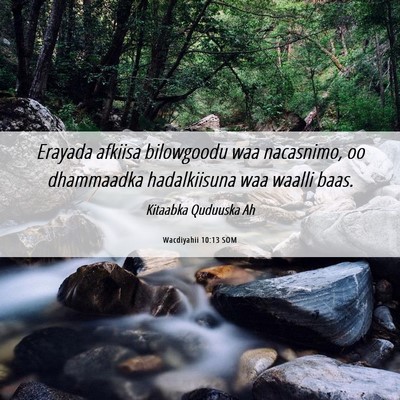 Picture 06 - Wacdiyahii 10:13 SOM - Erayada afkiisa bilowgoodu waa nacasnimo, oo - Bible Verse Picture