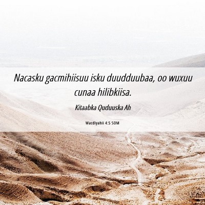 Picture 06 - Wacdiyahii 4:5 SOM - Nacasku gacmihiisuu isku duudduubaa, oo wuxuu - Bible Verse Picture