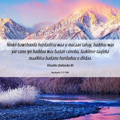 Picture 06 - Wacdiyahii 5:12 SOM - Ninkii hawshooda hurdadiisu waa u macaan tahay, - Bible Verse Picture
