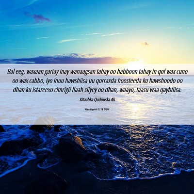 Picture 06 - Wacdiyahii 5:18 SOM - Bal eeg, waxaan gartay inay wanaagsan tahay oo - Bible Verse Picture