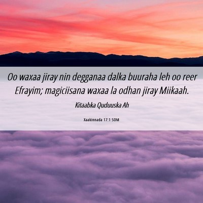 Picture 06 - Xaakinnada 17:1 SOM - Oo waxaa jiray nin degganaa dalka buuraha leh oo - Bible Verse Picture