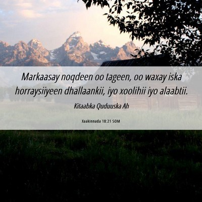 Picture 06 - Xaakinnada 18:21 SOM - Markaasay noqdeen oo tageen, oo waxay iska - Bible Verse Picture