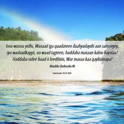Picture 06 - Xaakinnada 18:24 SOM - Isna wuxuu yidhi, Waxaad iga qaadateen - Bible Verse Picture