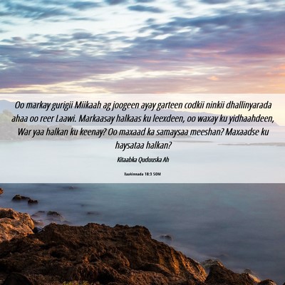Picture 06 - Xaakinnada 18:3 SOM - Oo markay gurigii Miikaah ag joogeen ayay garteen - Bible Verse Picture