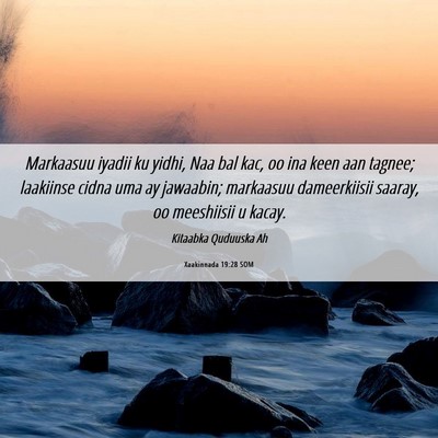 Picture 06 - Xaakinnada 19:28 SOM - Markaasuu iyadii ku yidhi, Naa bal kac, oo ina - Bible Verse Picture