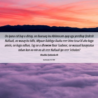 Picture 06 - Xaakinnada 4:6 SOM - Oo iyana cid bay u dirtay, oo Baaraaq ina - Bible Verse Picture