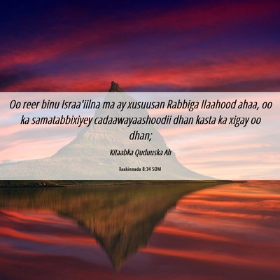 Picture 06 - Xaakinnada 8:34 SOM - Oo reer binu Israa'iilna ma ay xusuusan Rabbiga - Bible Verse Picture