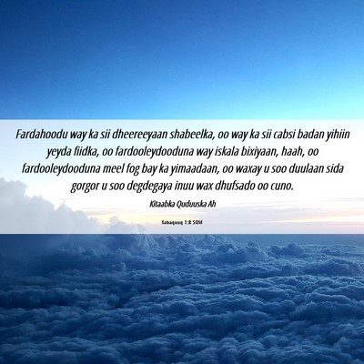Picture 06 - Xabaquuq 1:8 SOM - Fardahoodu way ka sii dheereeyaan shabeelka, oo - Bible Verse Picture