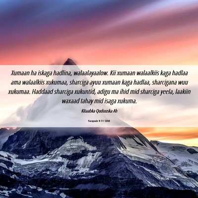 Picture 06 - Yacquub 4:11 SOM - Xumaan ha iskaga hadlina, walaalayaalow. Kii - Bible Verse Picture