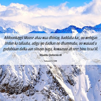 Picture 06 - Yashuuca 1:2 SOM - Addoonkaygii Muuse ahaa waa dhintay, haddaba kac, - Bible Verse Picture