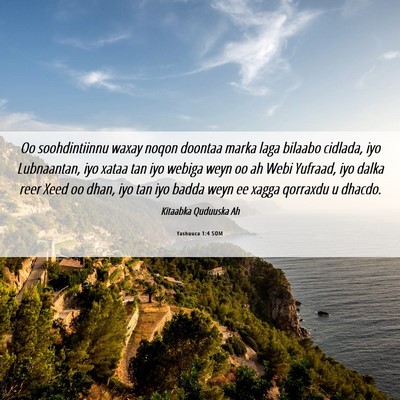 Picture 06 - Yashuuca 1:4 SOM - Oo soohdintiinnu waxay noqon doontaa marka laga - Bible Verse Picture