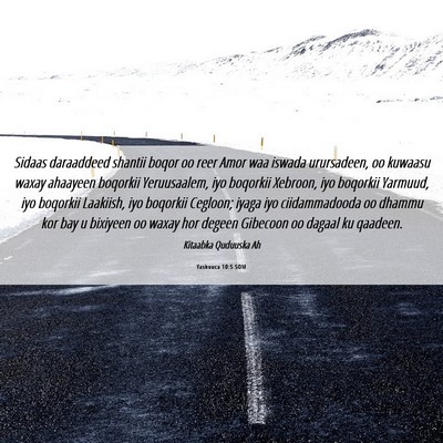Picture 06 - Yashuuca 10:5 SOM - Sidaas daraaddeed shantii boqor oo reer Amor waa - Bible Verse Picture