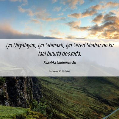 Picture 06 - Yashuuca 13:19 SOM - iyo Qiryatayim, iyo Sibmaah, iyo Sered Shahar oo - Bible Verse Picture