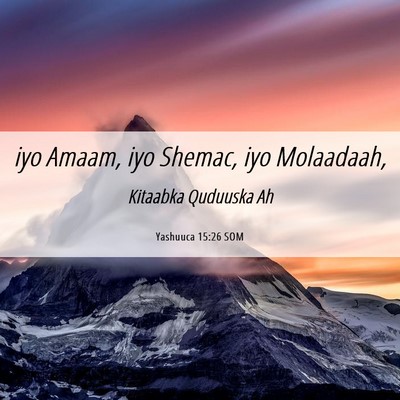Picture 06 - Yashuuca 15:26 SOM - iyo Amaam, iyo Shemac, iyo - Bible Verse Picture