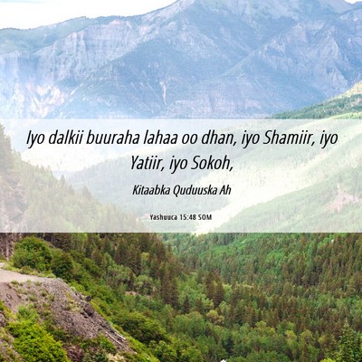 Picture 06 - Yashuuca 15:48 SOM - Iyo dalkii buuraha lahaa oo dhan, iyo Shamiir, - Bible Verse Picture