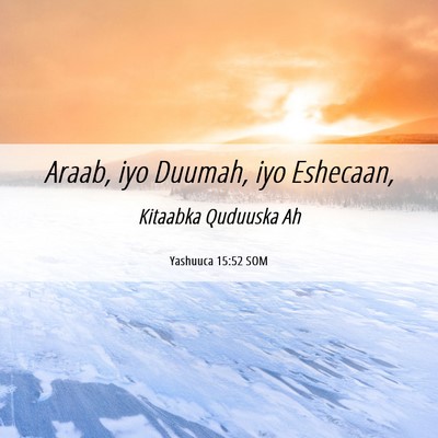 Picture 06 - Yashuuca 15:52 SOM - Araab, iyo Duumah, iyo - Bible Verse Picture