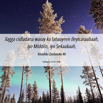 Picture 06 - Yashuuca 15:61 SOM - Xagga cidladana waxay ku lahaayeen Beytcaraabaah, - Bible Verse Picture