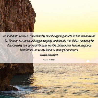 Picture 06 - Yashuuca 18:16 SOM - oo soohdintu waxay ku dhaadhacday meesha ugu fog - Bible Verse Picture