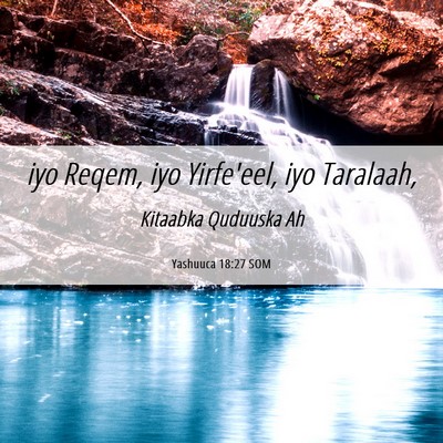 Picture 06 - Yashuuca 18:27 SOM - iyo Reqem, iyo Yirfe'eel, iyo - Bible Verse Picture