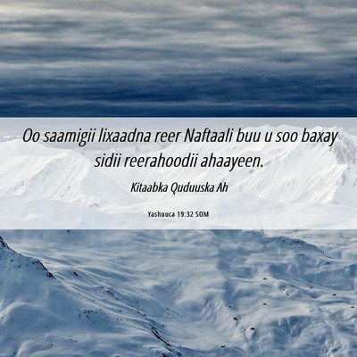Picture 06 - Yashuuca 19:32 SOM - Oo saamigii lixaadna reer Naftaali buu u soo - Bible Verse Picture