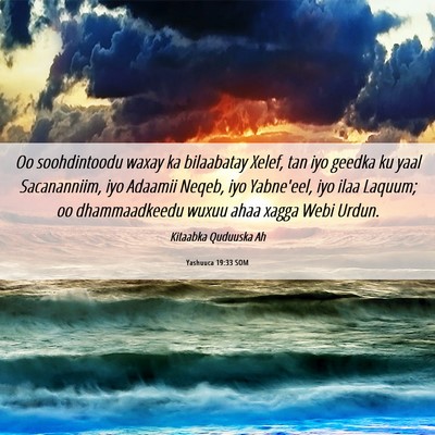 Picture 06 - Yashuuca 19:33 SOM - Oo soohdintoodu waxay ka bilaabatay Xelef, tan - Bible Verse Picture