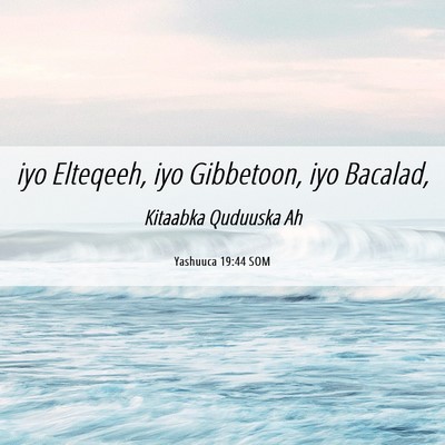 Picture 06 - Yashuuca 19:44 SOM - iyo Elteqeeh, iyo Gibbetoon, iyo - Bible Verse Picture