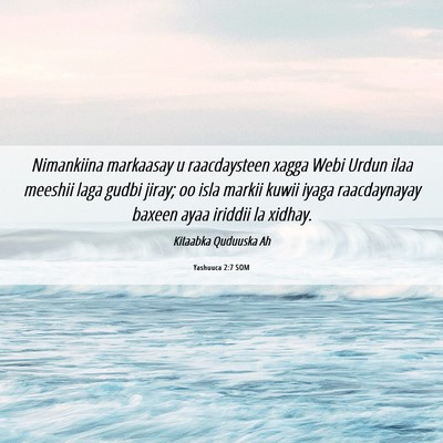 Picture 06 - Yashuuca 2:7 SOM - Nimankiina markaasay u raacdaysteen xagga Webi - Bible Verse Picture