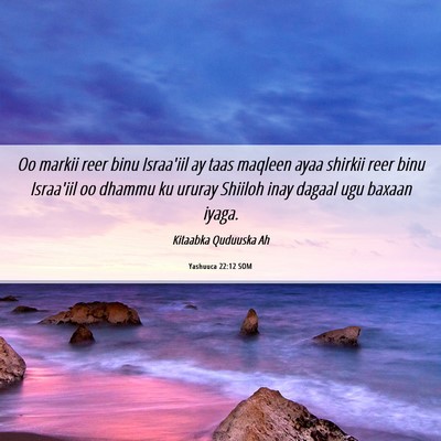 Picture 06 - Yashuuca 22:12 SOM - Oo markii reer binu Israa'iil ay taas maqleen - Bible Verse Picture