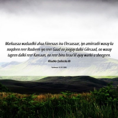 Picture 06 - Yashuuca 22:32 SOM - Markaasaa wadaadkii ahaa Fiinexaas ina - Bible Verse Picture