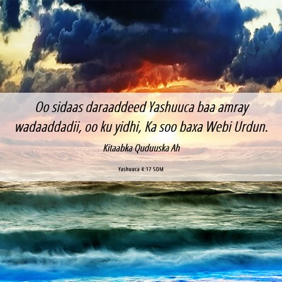 Picture 06 - Yashuuca 4:17 SOM - Oo sidaas daraaddeed Yashuuca baa amray - Bible Verse Picture