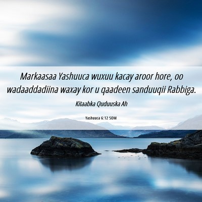 Picture 06 - Yashuuca 6:12 SOM - Markaasaa Yashuuca wuxuu kacay aroor hore, oo - Bible Verse Picture