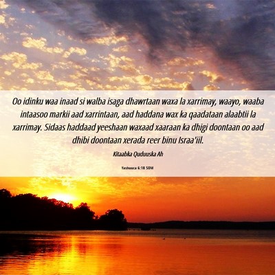 Picture 06 - Yashuuca 6:18 SOM - Oo idinku waa inaad si walba isaga dhawrtaan waxa - Bible Verse Picture