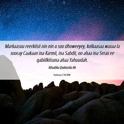 Picture 06 - Yashuuca 7:18 SOM - Markaasuu reerkiisii nin nin u soo dhoweeyey, - Bible Verse Picture