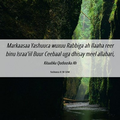 Picture 06 - Yashuuca 8:30 SOM - Markaasaa Yashuuca wuxuu Rabbiga ah Ilaaha reer - Bible Verse Picture