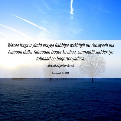Picture 06 - Yeremyaah 1:2 SOM - Waxaa isaga u yimid erayga Rabbiga wakhtigii uu - Bible Verse Picture