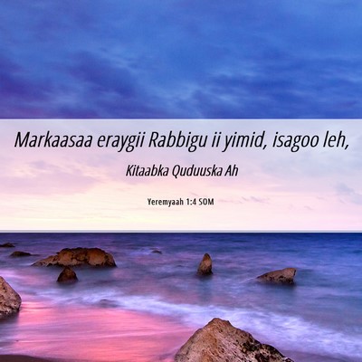 Picture 06 - Yeremyaah 1:4 SOM - Markaasaa eraygii Rabbigu ii yimid, isagoo - Bible Verse Picture