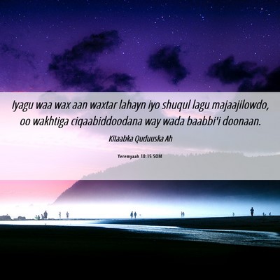 Picture 06 - Yeremyaah 10:15 SOM - Iyagu waa wax aan waxtar lahayn iyo shuqul lagu - Bible Verse Picture