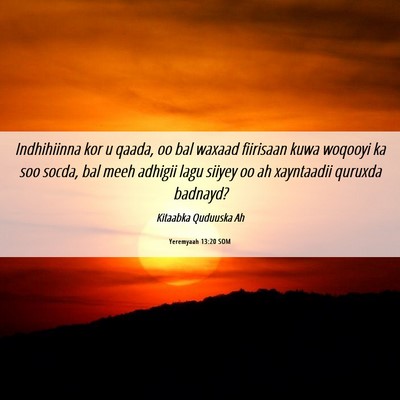 Picture 06 - Yeremyaah 13:20 SOM - Indhihiinna kor u qaada, oo bal waxaad fiirisaan - Bible Verse Picture