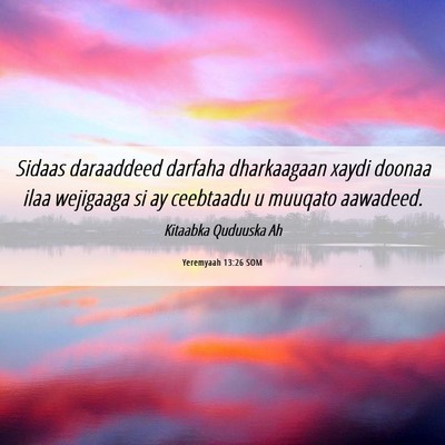 Picture 06 - Yeremyaah 13:26 SOM - Sidaas daraaddeed darfaha dharkaagaan xaydi - Bible Verse Picture