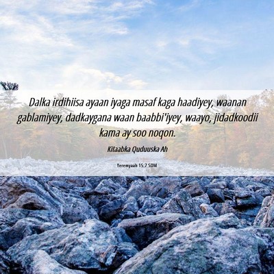 Picture 06 - Yeremyaah 15:7 SOM - Dalka irdihiisa ayaan iyaga masaf kaga haadiyey, - Bible Verse Picture