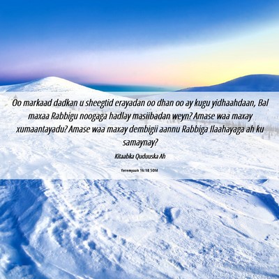 Picture 06 - Yeremyaah 16:10 SOM - Oo markaad dadkan u sheegtid erayadan oo dhan oo - Bible Verse Picture