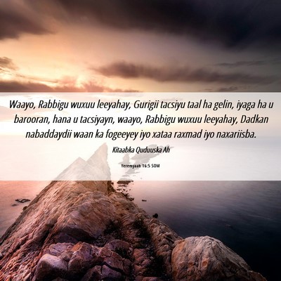 Picture 06 - Yeremyaah 16:5 SOM - Waayo, Rabbigu wuxuu leeyahay, Gurigii tacsiyu - Bible Verse Picture