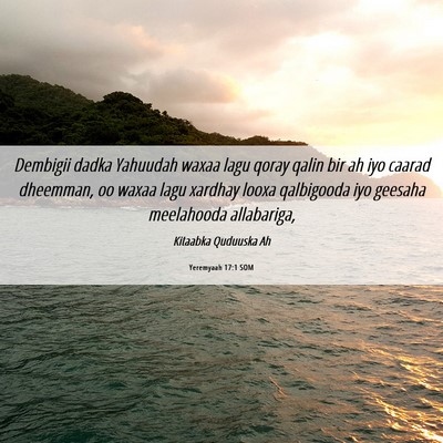 Picture 06 - Yeremyaah 17:1 SOM - Dembigii dadka Yahuudah waxaa lagu qoray qalin - Bible Verse Picture